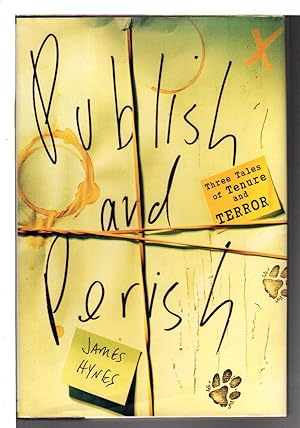 Seller image for PUBLISH AND PERISH: Three Tales of Tenure and Terror. for sale by Bookfever, IOBA  (Volk & Iiams)