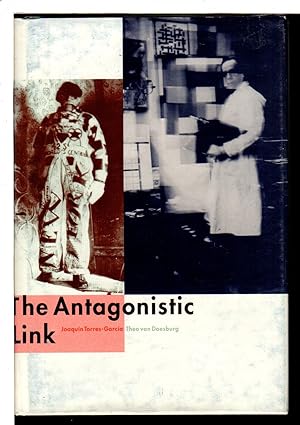 Seller image for THE ANTAGONISTIC LINK: Joaquin Torres-Garcia / Theo von Doesburg for sale by Bookfever, IOBA  (Volk & Iiams)