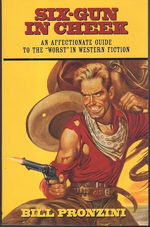 Image du vendeur pour SIX-GUN IN CHEEK: An Affectionate Guide to the "Worst" in Western Fiction. mis en vente par Bookfever, IOBA  (Volk & Iiams)