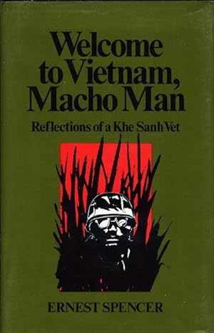 WELCOME TO VIETNAM, MACHO MAN: Reflections of a Khe Sanh Vet.