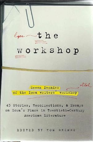 Seller image for THE WORKSHOP: Seven Decades of the Iowa Writers' Workshop. 43 Stories, Recollections, & Essays on Iowa's Place in 20th Century American Literature. for sale by Bookfever, IOBA  (Volk & Iiams)