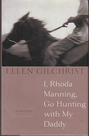 Seller image for I, RHODA MANNING, GO HUNTING WITH MY DADDY & Other Stories. for sale by Bookfever, IOBA  (Volk & Iiams)