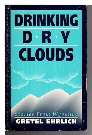 Bild des Verkufers fr DRINKING DRY CLOUDS: Stories from Wyoming. zum Verkauf von Bookfever, IOBA  (Volk & Iiams)