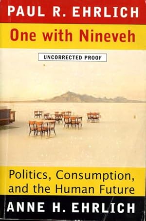 ONE WITH NINEVEH: Politics, Consumption And The Human Future.
