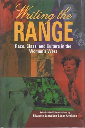 WRITING THE RANGE: Race, Class, and Culture in the Women's West.