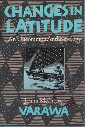 Image du vendeur pour CHANGES IN LATITUDE: An Uncommon Anthropology. mis en vente par Bookfever, IOBA  (Volk & Iiams)