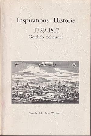 Seller image for Inspirations--history: The History Of The Inspiration : Or, Historical Account Of The Founding Of The Congregation Or Community Of Prayer As Such Was Commanded . And Organized By Eberhard Ludwig Gruber 1729-1817 Second Part. for sale by Jonathan Grobe Books