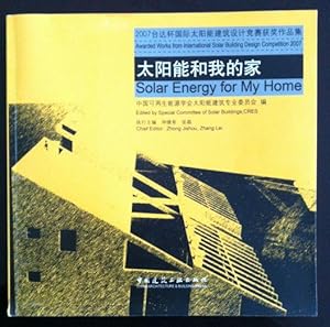 Solar Energy for My Home: Awarded Works from International Solar Building Design Competitiion 200...