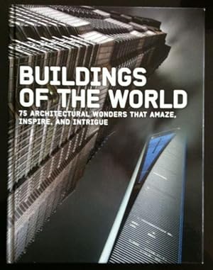 Seller image for Buildings of the World: 75 Architectural Wonders That Amaze, Inspire, and Intrigue for sale by Inno Dubelaar Books