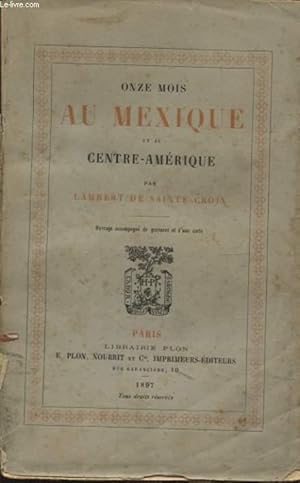 Imagen del vendedor de ONZE MOIS AU MEXIQUE ET AU CENTRE AMERIQUE a la venta por Le-Livre