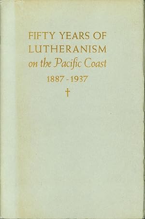 A Half-Century of Lutheran Church Work on the Pacific Coast Under District Organization, 1887-1937