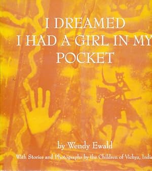 Seller image for I dreamed I had a girl in my pocket. The story of an Indian village. With stories and photographs by the children of Vichya, India. for sale by Fundus-Online GbR Borkert Schwarz Zerfa
