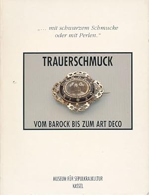 Bild des Verkufers fr Trauerschmuck vom Barock bis zum Art dco. ". mit schwarzem Schmucke oder mit Perlen". Eine Ausstellung des Museums fr Sepulkralkultur Kassel, 14. Oktober 1995 bis 21. Januar 1996. Arbeitsgemeinschaft Friedhof und Denkmal e.V. Kassel. zum Verkauf von Fundus-Online GbR Borkert Schwarz Zerfa