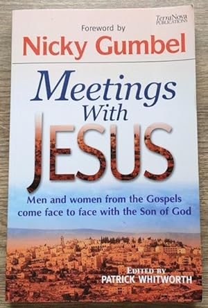 Seller image for Meetings with Jesus: Men and Women from the Gospels Come Face to Face with the Son of God for sale by Peter & Rachel Reynolds