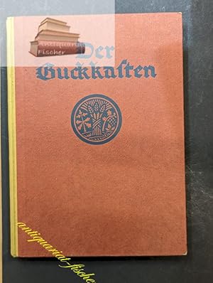 Imagen del vendedor de Der Guckkasten. Kinderglck in Wort und Bild. Fr Alt und Jung zusammengestellt (Werk u. Feier, Bcher v. deutschem Land, deutscher Art u. Arbeit; 5) Gedichte, Geschichten, Erzhlungen mit schwarz-weien Textillustrationen a la venta por Antiquariat-Fischer - Preise inkl. MWST