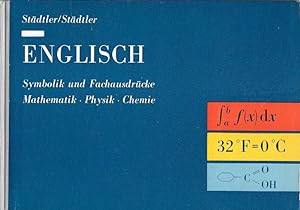 Seller image for Englisch Symbolik und Fachausdrücke Mathematik, Physik, Chemie for sale by Flügel & Sohn GmbH