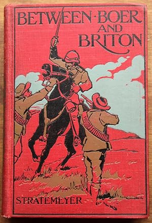 Between Boer and Briton or Two boys' Adventures in South Africa