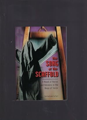 THE SONG AT THE SCAFFOLD A Novel of Horror and Holiness in the Reign of Terror