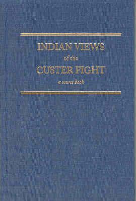 Indian Views of the Custer Fight: A Source Book