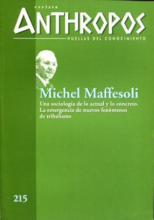 REVISTA ANTHROPOS HUELLAS DEL CONOCIMIENTO. Nº 215. MICHEL MAFFESOLI. UNA SOCIOLOGIA DE LO ACTUAL...