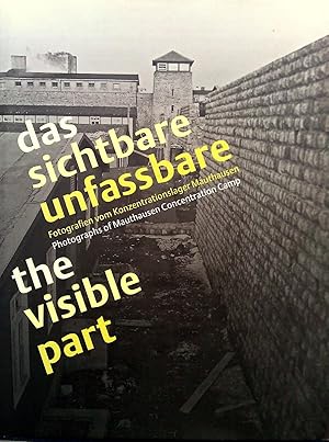 Das Sichtbare Unfassbare-the Visible Part: Photographs of Mauthausen Concentration Camp