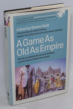 Imagen del vendedor de A game as old as empire. The secret world of economic hit men and the web of global corruption a la venta por Bolerium Books Inc.