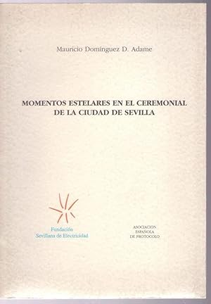 Imagen del vendedor de MOMENTOS ESTELARES EN EL CEREMONIAL DE LA CIUDAD DE SEVILLA a la venta por LIBROS OTRA MIRADA