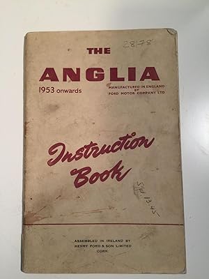 Bild des Verkufers fr The Anglia 1953 Onwards Instruction Book zum Verkauf von WellRead Books A.B.A.A.