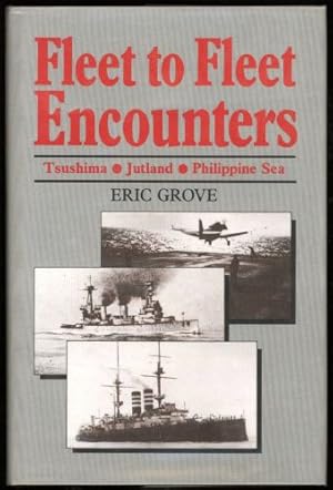 Fleet to Fleet Encounters; Tsushima, Jutland, Philippine Sea