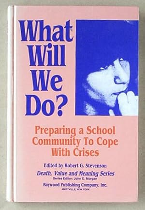 Seller image for What Will We Do? Preparing a School Community to Cope with Crisis. for sale by Lost and Found Books