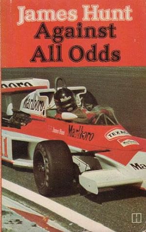 Seller image for JAMES HUNT AGAINST ALL ODDS for sale by Black Stump Books And Collectables