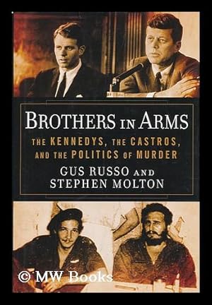 Imagen del vendedor de Brothers in arms : the Kennedys, the Castros, and the politics of murder a la venta por MW Books