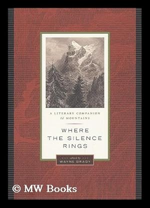 Imagen del vendedor de Where the silence rings : a literary companion to mountains a la venta por MW Books