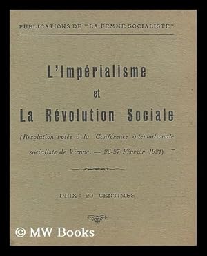 Seller image for L'imperialisme et la revolution sociale : resolution votee a la Conference internationale socialiste de Vienne, 22-27 fevrier 1921 for sale by MW Books