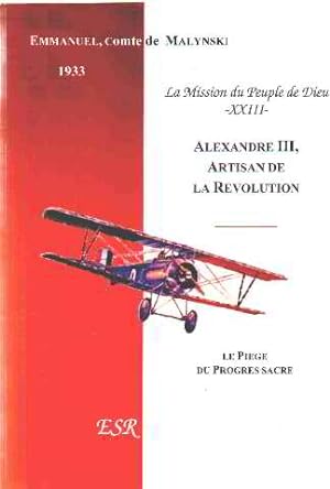 Seller image for La mission du peuple de dieu / tome 23 : alexandre III artisan de la revolution for sale by librairie philippe arnaiz