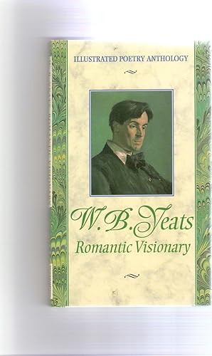 W.B.Yeats. Romantic Visionary.