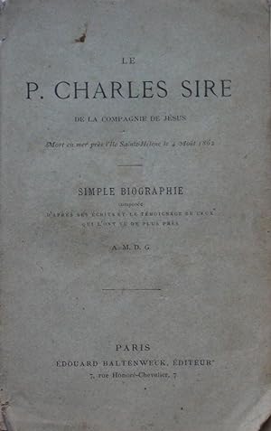 Seller image for Le P. Charles Sire de la Compagnie de Jsus, mort en mer prs de l'le Saint-Hlne le 4 Aot 1862 for sale by Bouquinerie L'Ivre Livre