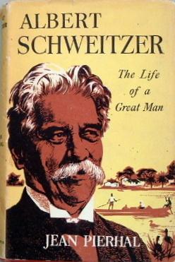 Albert Schweitzer the Life of a Great Man