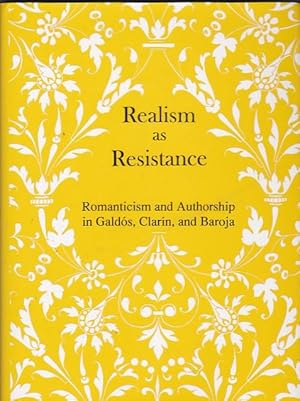 Image du vendeur pour Realism as resistance. Romanticism and authorship in Galds, Clarn, and Baroja mis en vente par LIBRERA GULLIVER