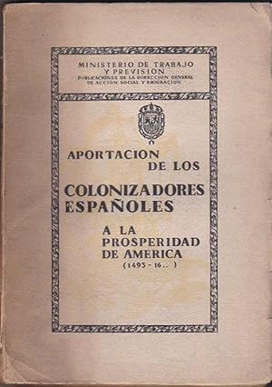 Seller image for Aportacin de los colonizadores espaoles a la prosperidad de Amrica (1493-16.) for sale by LIBRERA GULLIVER