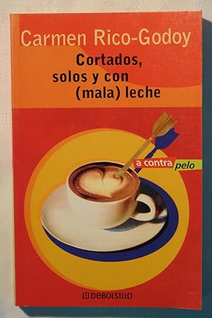 Seller image for Cortados, Solos y Con (mala) leche for sale by NOMBELA LIBROS USADOS