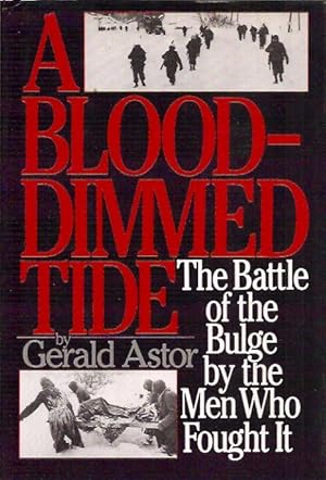 Bild des Verkufers fr A Blood-Dimmed Tide: The Battle of the Bulge by the Men Who Fought It zum Verkauf von San Francisco Book Company