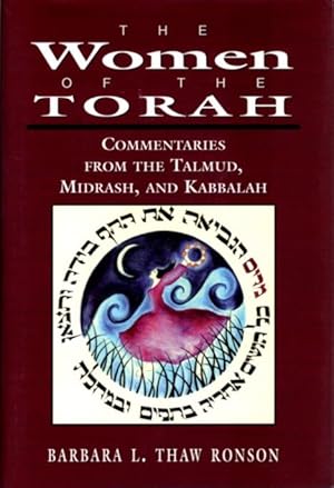 THE WOMEN OF THE TORAH: COMMENTARIES FROM THE TALMUD, MIDRASH, AND KABBALAH