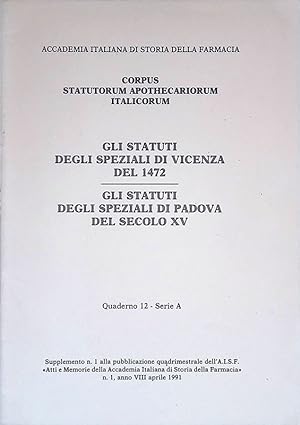 Gli statuti degli speziali di Vicenza del 1472. Gli statuti degli speziali di Padova del secolo XV