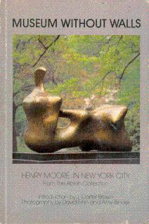 Museum Without Walls: Henry Moore: In New York City: From the Ablah Collection