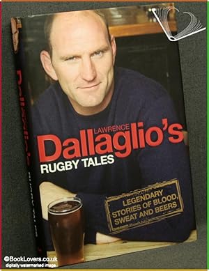 Imagen del vendedor de Dallaglio's Rugby Tales: Legendary Stories of Blood, Sweat and Beers a la venta por BookLovers of Bath