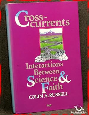 Bild des Verkufers fr Cross-Currents: Interactions Between Science and Faith zum Verkauf von BookLovers of Bath