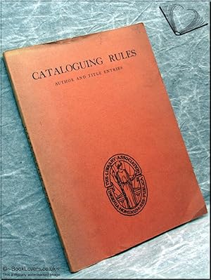 Cataloguing Rules Author and Title Entries English Edition (Including the Preface to the American...