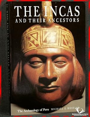 The Incas and Their Ancestors: The Archaeology of Peru