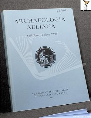 Archaeologia Aeliana: Miscellaneous Tracts Relating to Antiquity Fifth Series, Volume XXIX